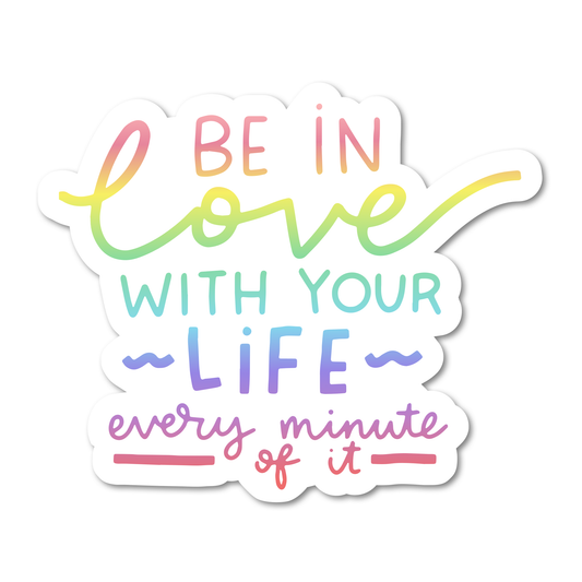 Mouthy Broad: Be In Love With Your Life Sticker
