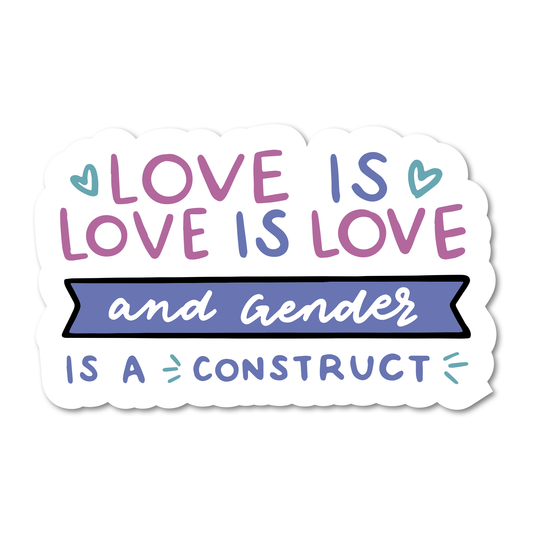 Love Is Love & Gender Is A Construct